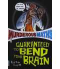 Guaranteed to Bend Your Brain (Murderous Maths)