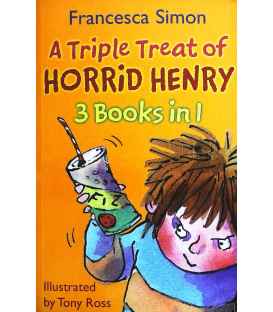 A Triple Treat of Horrid Henry, 3 Books in 1