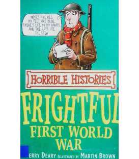 The Frightful First World War (Horrible Histories)