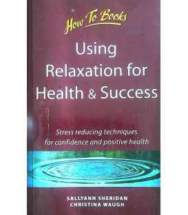 Using Relaxation for Health and Success