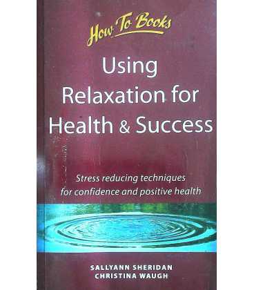 Using Relaxation for Health and Success