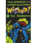Wicked! The Slobberers