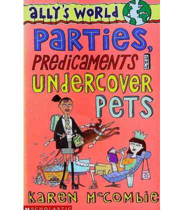 Parties, Predicaments and Undercover Pets (Ally's World)