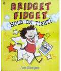 Bridget Fidget: Hold on Tight!