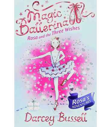 Rosa and the Three Wishes (Magic Ballerina)