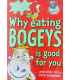 Why Eating Bogeys is Good for You