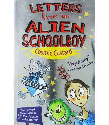 Letters from an Alien Schoolboy Cosmic Custard