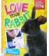 Love Your Rabbit (Your Perfect Pet)