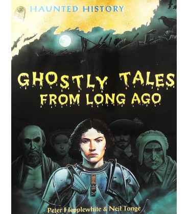 Ghostly Tales From Long Ago (Haunted History)