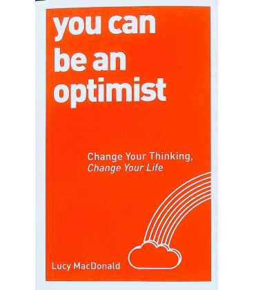 You Can be an Optimist: Change Your Thinking, Change Your Life