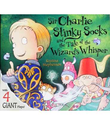 Sir Charlie Stinky Socks and the Tale of the Wizard's Whisper