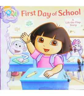 First Day of School: A Lift-the-Flap Story (Dora the Explorer)