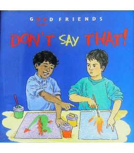 Don't Say That! (Good Friends)