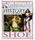 A Fashionable History of the Shoe
