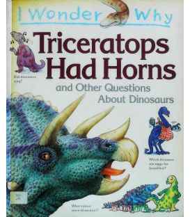 I Wonder Why Triceratops Had Horns and Other Questions About Dinosaurs