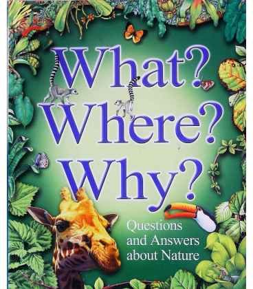 What? Where? Why?: Questions and Answers About Nature