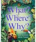 What? Where? Why?: Questions and Answers About Nature