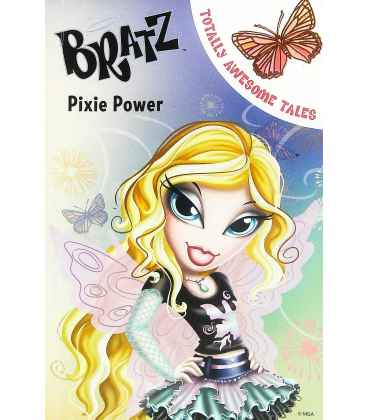 Pixie Power (Bratz Fiction Totally Awesome Tales)