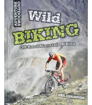 Wild Biking: Off-road Mountian Biking (Adventure Outdoors)